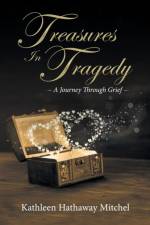 Treasures In Tragedy af Kathleen Hathaway Mitchel