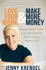 Love Your Work and Make More Money af Jenny Krengel