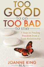 Too Good To Go Too Bad To Stay af Joanne King
