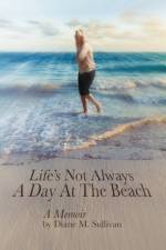 Life's Not Always a Day at the Beach af Diane M Sullivan