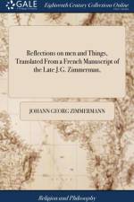 Reflections on men and Things, Translated From a French Manuscript of the Late J.G. Zimmerman, af Johann Georg Zimmermann