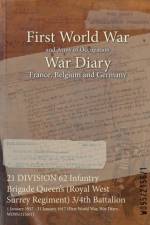 21 DIVISION 62 Infantry Brigade Queen's (Royal West Surrey Regiment) 3/4th Battalion