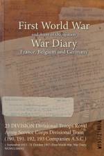 23 DIVISION Divisional Troops Royal Army Service Corps Divisional Train (190, 191, 192, 193 Companies A.S.C.)