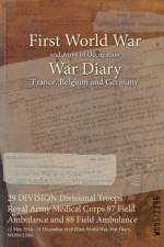 29 DIVISION Divisional Troops Royal Army Medical Corps 87 Field Ambulance and 88 Field Ambulance