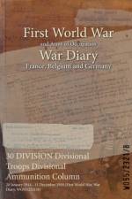 30 DIVISION Divisional Troops Divisional Ammunition Column