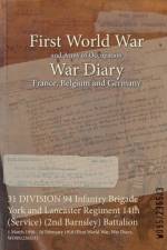 31 DIVISION 94 Infantry Brigade York and Lancaster Regiment 14th (Service) (2nd Barnsley) Battalion