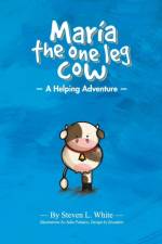 Maria The One Leg Cow af Steven L White