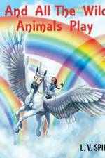 And All The Wild Animals Play af L V Spiro