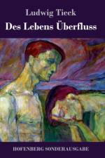 Des Lebens UEberfluss af Ludwig Tieck