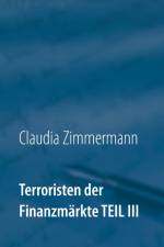 Terroristen der Finanzmarkte Teil III af Claudia Zimmermann