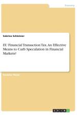 EU Financial Transaction Tax. An Effective Means to Curb Speculation in Financial Markets? af Sabrina Schleimer