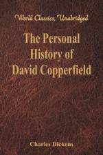 Personal History and Experience of David Copperfield the Younger af Charles Dickens
