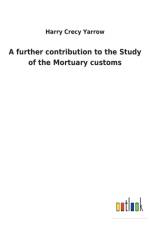 further contribution to the Study of the Mortuary customs af Harry Crecy Yarrow