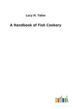 Handbook of Fish Cookery af Lucy H Yates