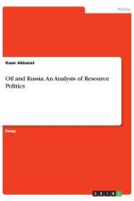 Oil and Russia. An Analysis of Resource Politics af Kaan Akkanat