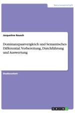 Dominanzpaarvergleich und Semantisches Differential. Vorbereitung, Durchfuhrung und Auswertung af Jacqueline Rausch