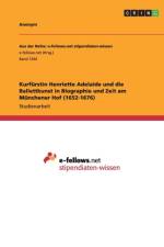 Kurfurstin Henriette Adelaide und die Ballettkunst in Biographie und Zeit am Munchener Hof (1652-1676) af Anonym