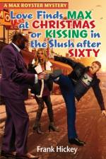 Love Finds Max Royster at Christmas or Kissing in the Slush After Sixty af Frank Hickey