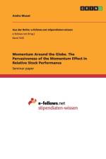 Momentum Around the Globe. The Pervasiveness of the Momentum Effect in Relative Stock Performance af Andra Musat