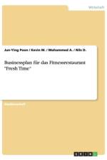 Businessplan fur das Fitnessrestaurant Fresh Time af Mohammed A
