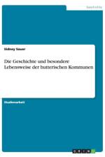 Geschichte und besondere Lebensweise der hutterischen Kommunen af Sidney Sauer
