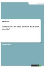 Empathy. Do we need more of it for more morality? af Ingrid Cip