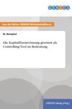 Die Kapitalflussrechnung gewinnt als Controlling-Tool an Bedeutung af M Westphal