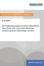 Die Marketingausgaben mussen hinsichtlich ihrer Hoehe aber auch ihrer Wirkung deutlich genauer hinterfragt werden af M Westphal
