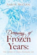 Dreaming of Frozen Years af Aaron McCool