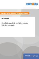 Geschaftsmodelle im Rahmen der DSL-Technologie af M Westphal