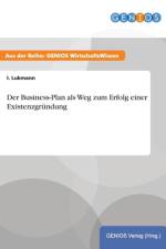 Der Business-Plan als Weg zum Erfolg einer Existenzgrundung af I Lukmann