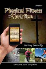 Physical Fitness and the Christian af Pamela S. Johnson
