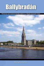 Ballybradan: Personal and Cultural Transformation in a North Connacht Town af Michael Simonton