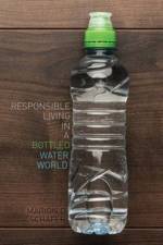 Responsible Living in a Bottled Water World af Marion Schafer