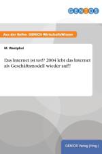 Das Internet ist tot!? 2004 lebt das Internet als Geschaftsmodell wieder auf!! af M Westphal