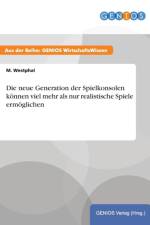 Die neue Generation der Spielkonsolen koennen viel mehr als nur realistische Spiele ermoeglichen af M Westphal