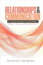 Relationships AND Communication in East Asian Cultures: China, Japan, and South Korea af Guowei Jian