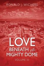 Love Beneath the Mighty Dome af Wichers Ronald J Wichers
