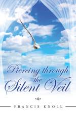 Piercing through the Silent Veil af Francis Knoll