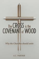 Cross is the Covenant of Wood af A C Parshad