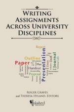 Writing Assignments Across University Disciplines af Roger (University of Alberta) Graves