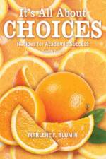 It's All About Choices: Recipes for Academic Success af Marlene F Blumin
