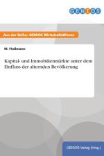 Kapital- und Immobilienmarkte unter dem Einfluss der alternden Bevoelkerung af M Flossmann