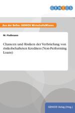 Chancen und Risiken der Verbriefung von risikobehafteten Krediten (Non-Performing Loans) af M Flossmann