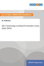 Die Umsetzung von Basel II schreitet voran (Juni 2004) af M Flossmann