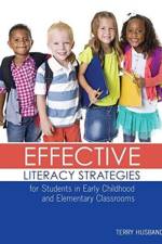 Effective Literacy Strategies for Students in Early Childhood and Elementary Classrooms af Terry Husband