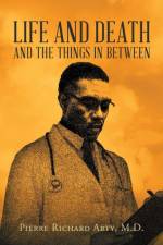 Life And Death And The Things In Between af Pierre Richard Arty