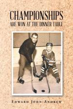 Championships Are Won at the Dinner Table af Edward John-Andrew