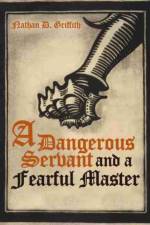A Dangerous Servant and a Fearful Master af Nathan Griffith