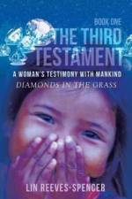 The Third Testament - A Woman's Testimony with Mankind- Diamonds in the Grass - Book One - af Lin Reeves-Spencer